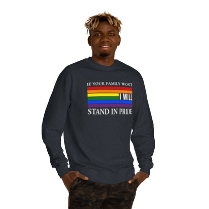 If Your Family Won't, I Will Stand In Pride Sweatshirt