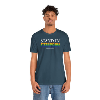 Stand In Cousin - Pride Tee