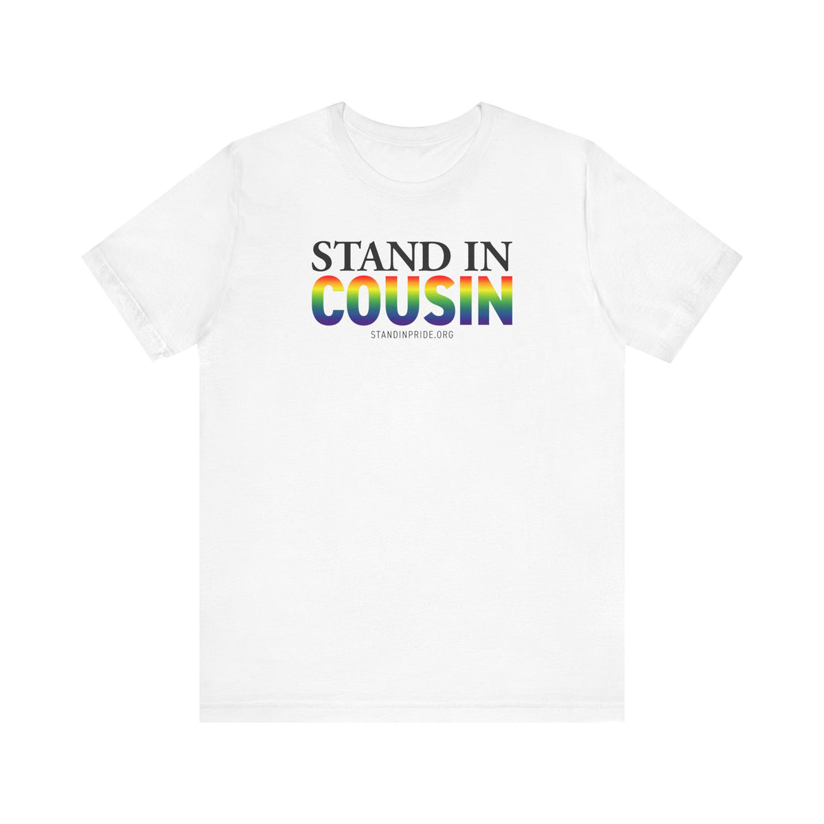 Stand In Cousin - Pride Tee