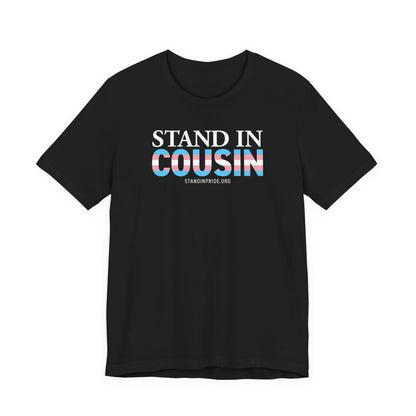 Stand In Cousin - Trans Pride Tee
