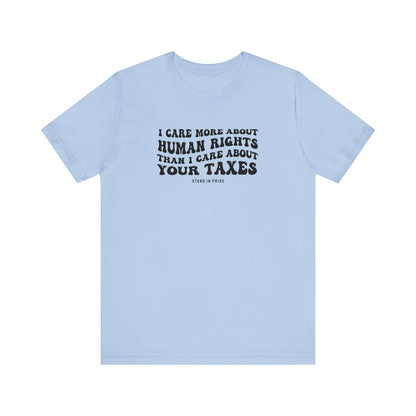 I Care More About Human Rights Tee