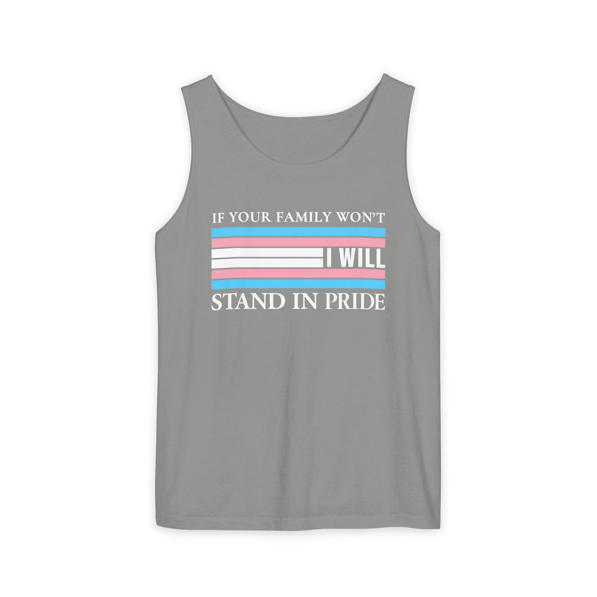 Copy of If your family won't..I will Trans Pride Tank