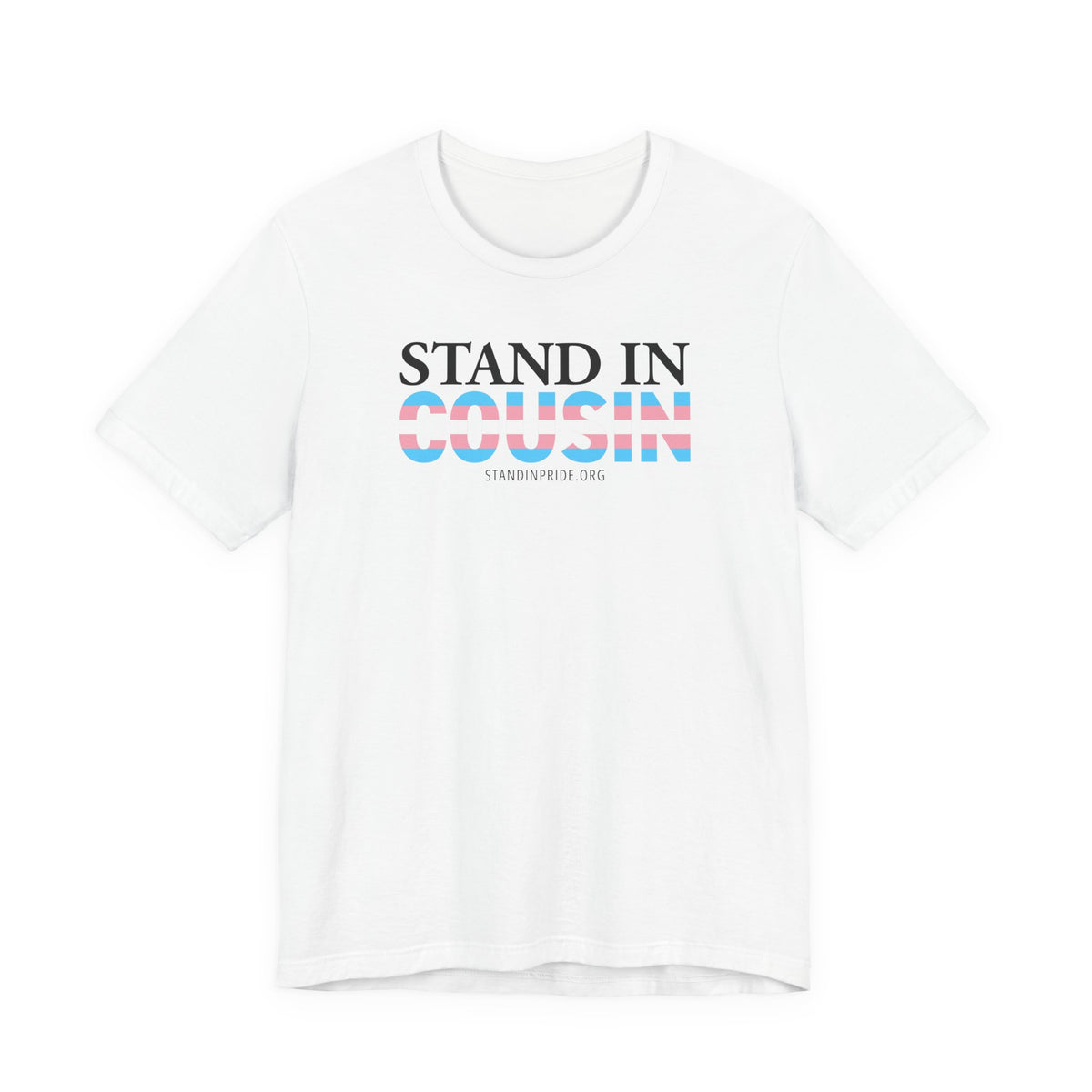 Stand In Cousin - Trans Pride Tee
