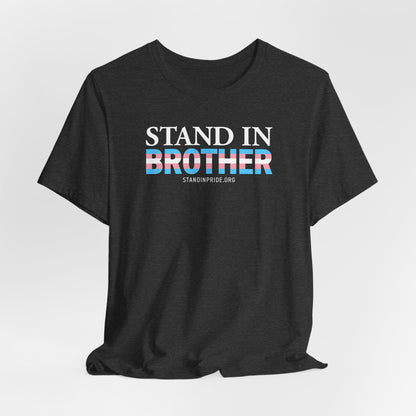 Stand In Brother - Trans Pride Tee