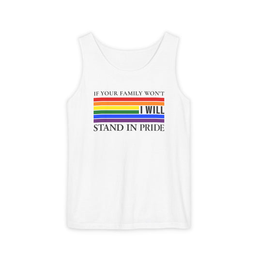 If your family won't..I will Pride Tank Top