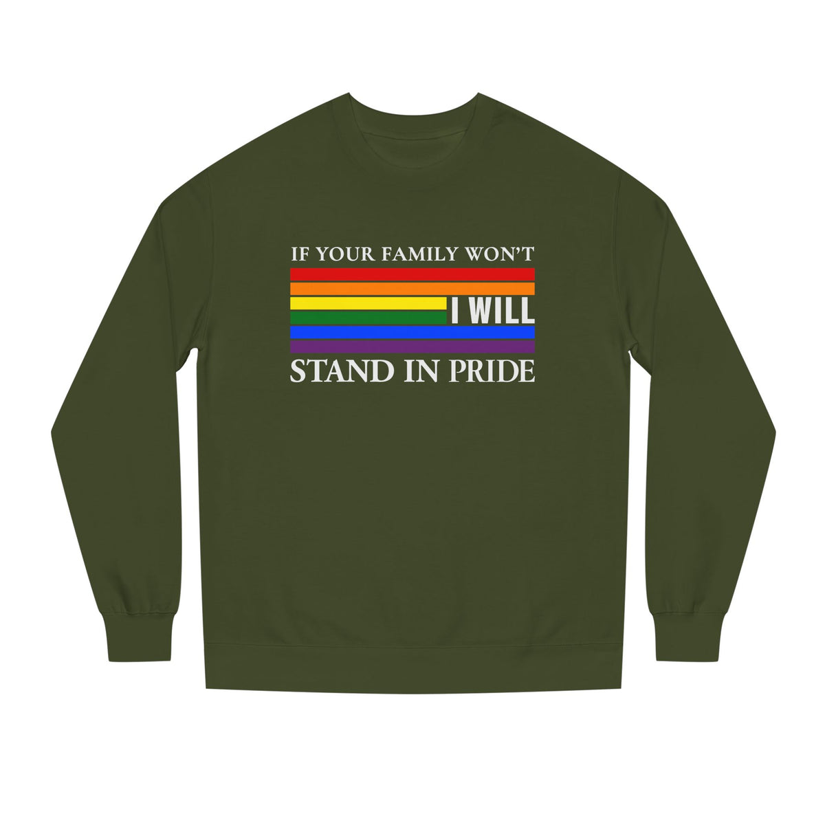 If Your Family Won't, I Will Stand In Pride Sweatshirt