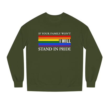 If Your Family Won't, I Will Stand In Pride Sweatshirt