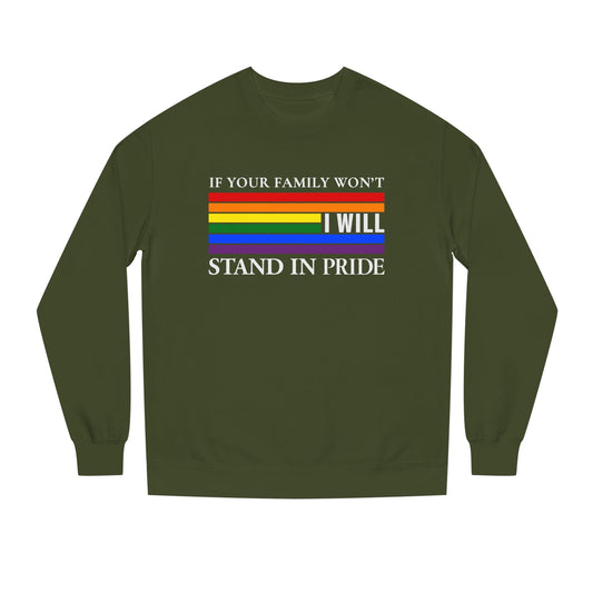 If Your Family Won't, I Will Stand In Pride Sweatshirt