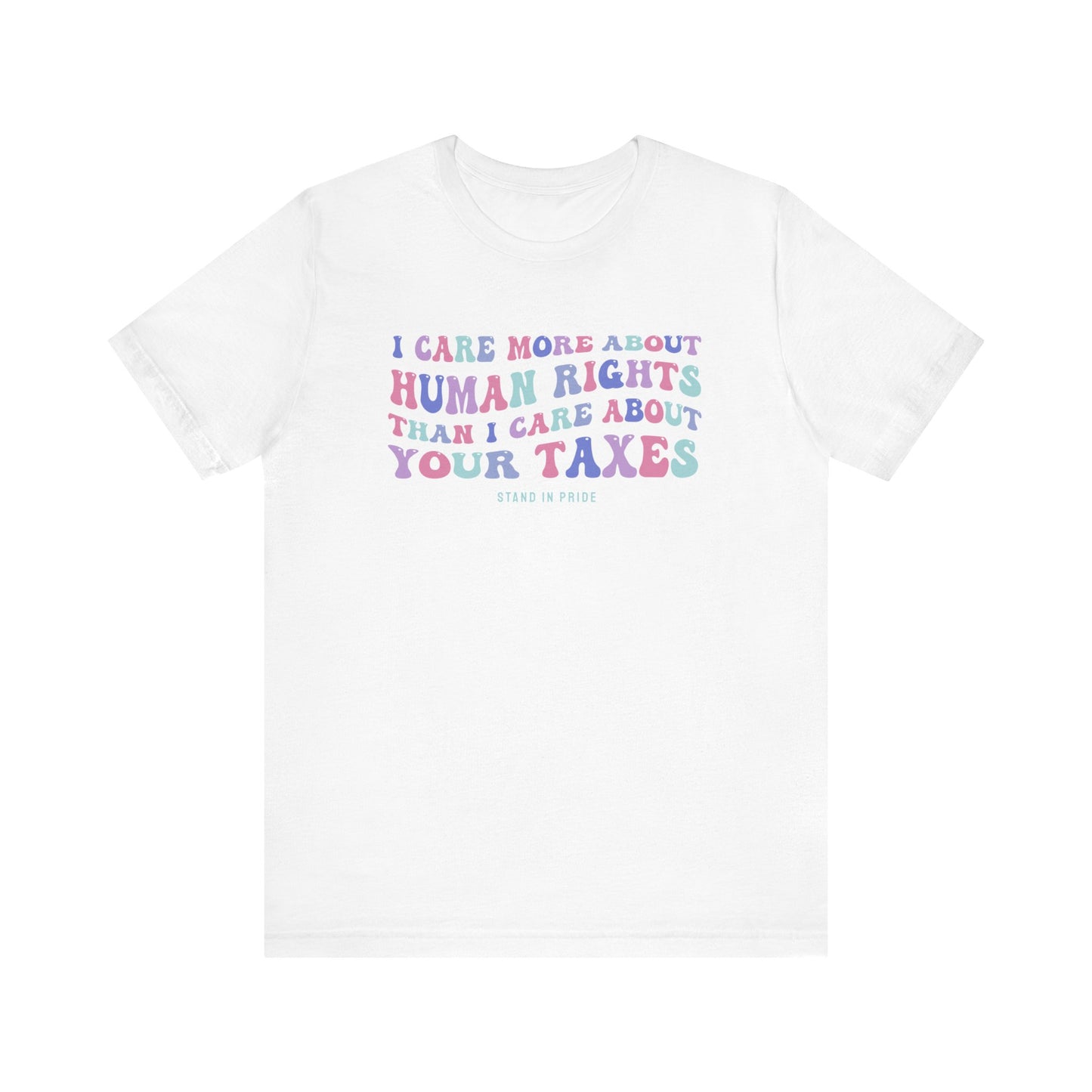 I Care More About Humans Rights Tee