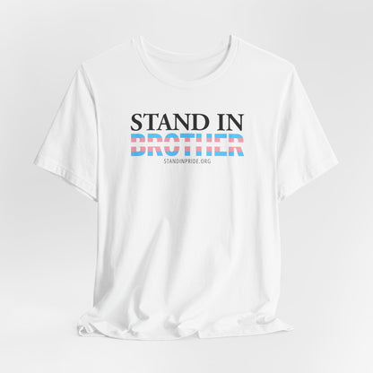Stand In Brother - Trans Pride Tee