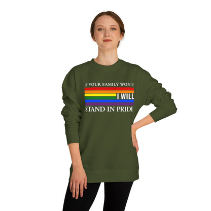 If Your Family Won't, I Will Stand In Pride Sweatshirt