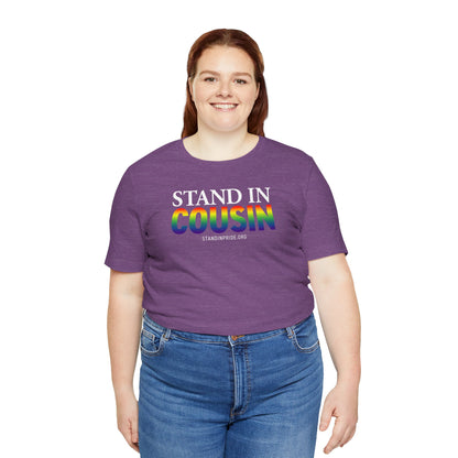 Stand In Cousin - Pride Tee