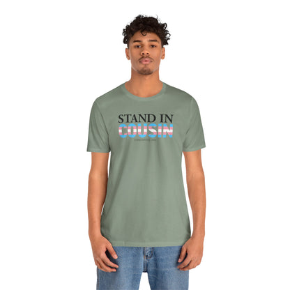 Stand In Cousin - Trans Pride Tee